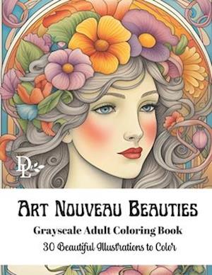 Art Nouveau Beauties - Grayscale Adult Coloring Book