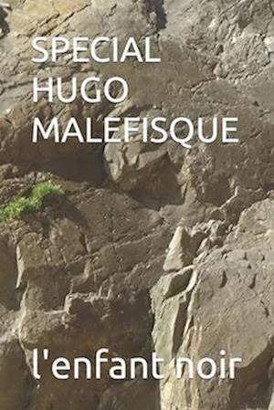 SPECIAL HUGO MALEFISQUE