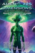 Alien Dimensions #25: Alien First Contact Issue: Space Fiction Short Stories Anthology Series 