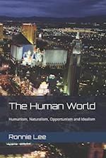 The Human World: Humanism, Naturalism, Opportunism and Idealism 