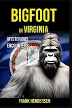 Bigfoot in Virginia: Mysterious Encounters 