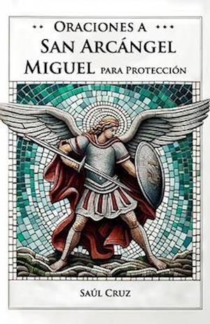 Oraciones a San Arcángel Miguel para Protección