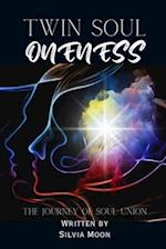 Twin Soul Oneness: The Journey of Merging into a Spiritual Union 