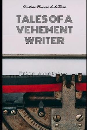 Tales of a vehement writer.