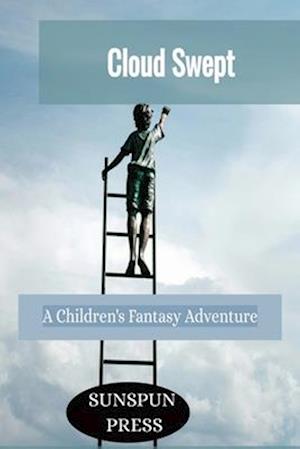 Cloud Swept- A Children's Fantasy Adventure: Kids playful heaven adventures-celestial exploration