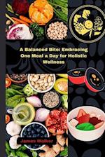 A Balanced Bite: Embracing One Meal a Day for Holistic Wellness 