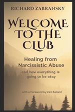 Welcome to The Club: Healing from Narcissistic Abuse and How Everything is Going to be Okay 