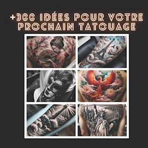 +300 Idées Pour Votre Prochain Tatouage