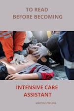 To read before becoming Intensive Care Assistant 