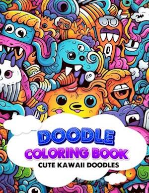 Doodle Coloring Book For All Ages: 40 Fun Full Page Kawaii Doodles to Color.