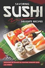 Savoring Sushi Delights Recipes: Unveiling the Secrets of Crafting Exquisite Sushi 