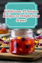 Jellylicious: 97 Artisan Recipes to Delight Your Senses 