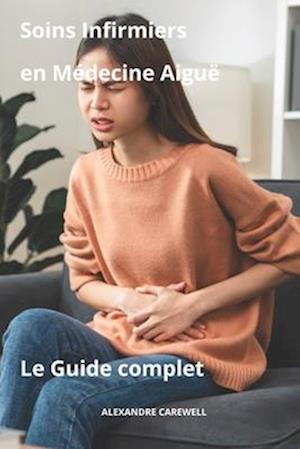 Soins Infirmiers en Médecine Aiguë Le Guide complet