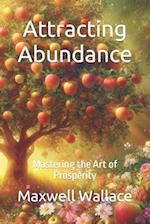 Attracting Abundance: Mastering the Art of Prosperity 