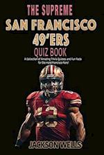 San Francisco 49'ers: The Supreme Quiz and Trivia Book for all Faithful Football fans 