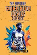 Duke Blue Devils: The Supreme Quiz and Trivia Book for all College Basketball fans 
