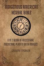 Indigenous American Herbal Bible: 6 in 1 Book of Ancestral Medicinal Plants with images. 