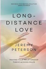 Long-Distance Love: Making Your Relationship Thrive across Miles 