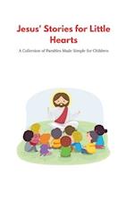 Jesus' Stories for Little Hearts: A Collection of Parables made simple for Children 