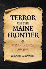 Terror on the Maine Frontier: The Ordeal and Trumph of John Gyles 