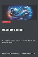 Mastering VB.NET: A Comprehensive Guide to Visual Basic .NET Programming 