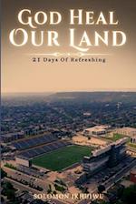 God Heal Our Land: A short Canadian Christian History with a 21-day refreshing devotional. 
