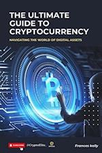 The Ultimate Guide to Cryptocurrency