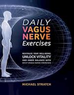 DAILY VAGUS NERVE EXERCISES: Revitalize Your Well-being: Unlock Vitality and Inner Balance with Daily Vagus Nerve Exercises 