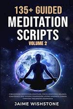 135+ Guided Meditation Scripts (Volume 2): For Morning Meditation, Gratitude, Focus, Emotional Balance, Confidence, Self-Esteem, Compassion, Loving-Ki