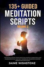 135+ Guided Meditation Scripts (Volume 3): For Healing Trauma, Stress Reduction, Spiritual Connection, Sleep Enhancement, Self-Love, Self-Compassion, 