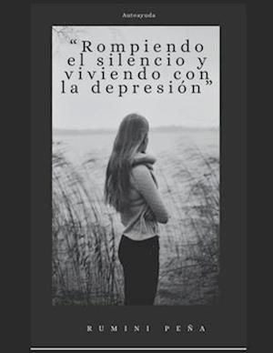 " rompiendo el silencio viviendo con la depresión"