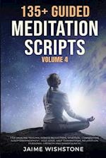 135+ Guided Meditation Scripts (Volume 4): Discover Calm and Transformation: Embrace Nature, Mindfulness, Self-Care, and Personal Growth Across Divers