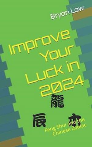 Improve Your Luck in 2024: Feng Shui and the Chinese Zodiac