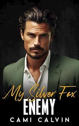 My Silver Fox Enemy: An Enemies to Lovers Second Chance Romance