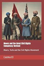 Moors and the Great Civil Rights Conspiracy Revised: Moors, Turks and the Civil Rights Movement 