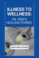 Illness to Wellness: Dr. Sebi's Healing Power 