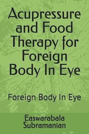 Acupressure and Food Therapy for Foreign Body In Eye: Foreign Body In Eye