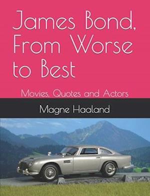 James Bond, From Worse to Best : Movies, Quotes and Actors