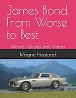 James Bond, From Worse to Best : Movies, Quotes and Actors 