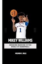 MIKEY WILLIAMS: Breaking Barriers in the World of Basketball 