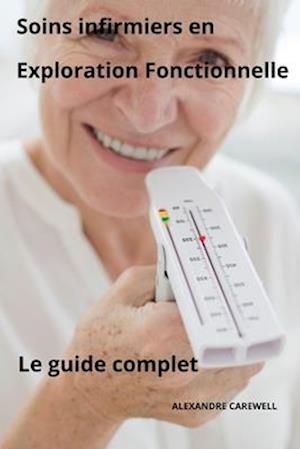 Soins Infirmiers en Exploration Fonctionnelle Le Guide complet