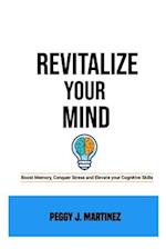 Revitalize your mind: Boost Memory, Conquer Stress and Elevate your Cognitive Skills 