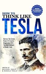 How to Think Like Tesla