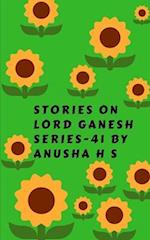 Stories on lord Ganesh series-41: from various sources of Ganesh Purana 