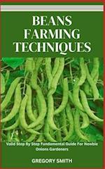 BEANS FARMING TECHNIQUES: Valid Step By Step Fundamental Guide For Newbie Beans Gardeners 