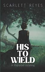 His to Wield : A Rapunzel spicy retelling 