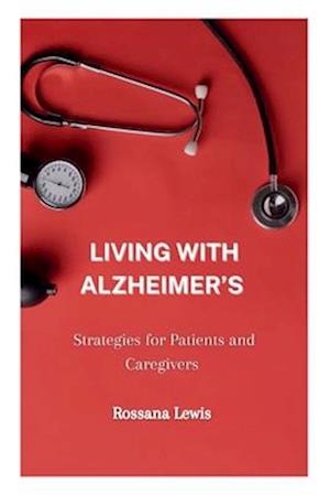 Living With Alzheimer's : Strategies for Patients and Caregivers