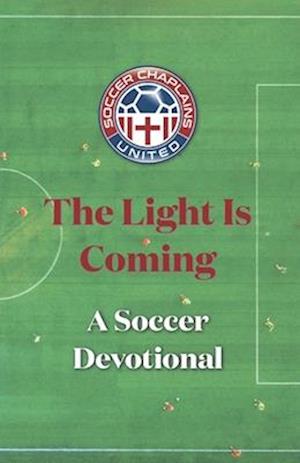 The Light is Coming: A Soccer Devotional