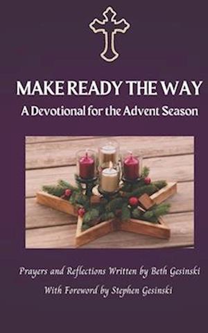 Make Ready the Way: A Devotional for the Advent Season