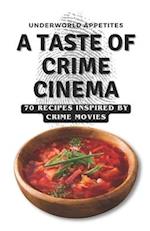 Underworld Appetites: A Taste of Crime Cinema: 70 Recipes Inspired by Crime Movies 